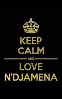 KEEP CALM AND LOVE N'DJAMENA Notebook": Lined Notebook/Journal Gift 120 Pages, 6x9 Soft Cover, Matte Finish