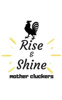 Rise and Shine Mother Cluckers: Rooster Journal - Farmhouse Chicken Notebook to Write in - Goal Setting Tool - Productivity Journal & Planner (Animal Journals to Write In)