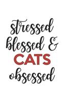 Stressed Blessed and Cats Obsessed Cats Lover Cats Obsessed Notebook A beautiful