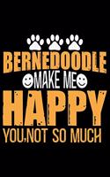 Bernedoodle Make Me Happy You, Not So Much