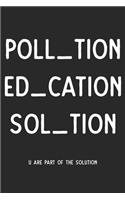 Pollution Education Solution World Saver Eco: College Ruled Pollution Education Solution World Saver Eco / Journal Gift - Large ( 6 x 9 inches ) - 120 Pages -- Softcover