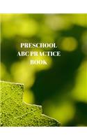 Preschool ABC Practice Book: Beginner's English Handwriting Book 110 Pages of 8.5 Inch X 11 Inch Wide and Intermediate Lines with Pages for Each Letter! Learn Skills by Doing!