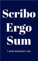 Scribo Ergo Sum - I write therefore I am