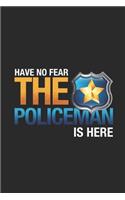 Have No Fear The Policeman Is Here: Blank Lined Notebook (6" x 9" - 120 pages) Police Officers Notebook for Daily Journal, Diary, and Gift