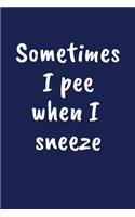Sometimes I Pee When I Sneeze
