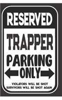 Reserved Trapper Parking Only. Violators Will Be Shot. Survivors Will Be Shot Again: Blank Lined Notebook - Thank You Gift For Trapper