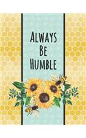 Always Be Humble 2020 Planner: Dated Daily, Weekly, Monthly Planner with Calendar, Goals, To-Do, Gratitude, Habit and Mood Trackers, Affirmations and Holidays