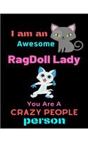 I am an Awesome Ragdoll Lady, YOU ARE A CRAZY PEOPLE PERSON