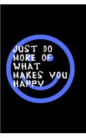 Just Do More of What Makes You Happy
