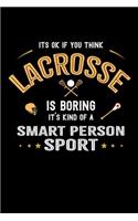It's Okay If You Think Lacrosse Is Boring It's Kind Of A Smart Person Sport