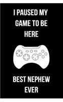 I Paused My Game To Be Here Best Nephew Ever
