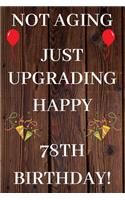 Not Aging Just Upgrading Happy 78th Birthday