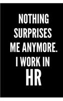 Nothing Surprises Me Anymore. I Work In HR