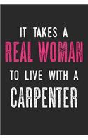 It takes A Real Woman To Live With A Carpenter: Notebook A5 Size, 6x9 inches, 120 lined Pages, Carpenter Woodworker Carpentry Woodworking Funny Quote Husband Wife