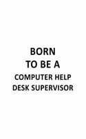 Born To Be A Computer Help Desk Supervisor