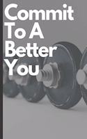 Commit To A Better You