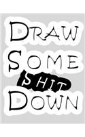 Draw Some Shit Down