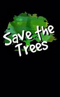 Save The Trees: Notizbuch DIN A5 - 120 Seiten kariert