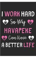 I Work Hard So My Havapeke Can Have A Better Life: Lined Journal, 120 Pages, 6 x 9, Havapeke Dog Gift Idea, Black Matte Finish (I Work Hard So My Havapeke Can Have A Better Life Journal)