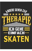 Andere gehen zur Therapie Ich gehe einfach Skaten