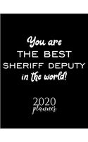 You Are The Best Sheriff Deputy In The World! 2020 Planner: Nice 2020 Calendar for Sheriff Deputy - Christmas Gift Idea for Sheriff Deputy - Sheriff Deputy Journal for 2020 - 120 pages 8.5x11 inches