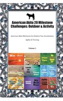 American Akita 20 Milestone Challenges: Outdoor & Activity: American Akita Milestones for Outdoor Fun, Socialization, Agility & Training Volume 1