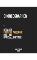 Choreographer because freakin' Awesome isn't an Official Job Title: Calendar 2020, Monthly & Weekly Planner Jan. - Dec. 2020