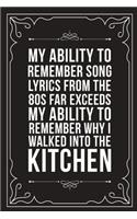 My Ability to Remember Song Lyrics from the 80s Far Exceeds My Ability to Remember Why I Walked Into the Kitchen: Sarcastic blank lined journal, Funny 6"X9" gift notebook for Mom, Best Friend, Coworkers. (great alternative to a card)