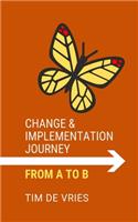 Change and Implementation Journey: From A to B