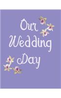 Our Wedding Day: Wedding Guest Book: Soft cover with Lilac background and pretty Orchid flowers, 110 pages 8.5x11