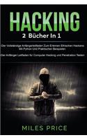Hacking: 2 Bücher in 1: Der Vollständige Anfängerleitfaden Zum Erlernen Ethischen Hackens Mit Python Und Praktischen Beispielen & Der Anfänger Leitfaden für 