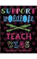 Support Wildlife Teach Kids: Teacher Notebook: Cute Teaching Composition Notebook 8.5x11 120 College Lined Journal or Planner for Teachers for Writing - Multicolor Texts - Thank