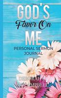 God's Favor on Me Personal Sermon Journal