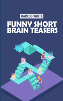 Funny Short Brain Teasers