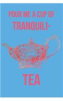 Pour Me a Cup of Tranquili-Tea: Blank Line Journal
