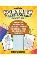Fortnite Mazes for Kids: 2 Books in 1: Improve Problem Solving, Motor Control, and Confidence for Kids