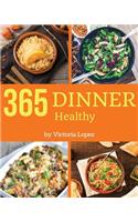 Healthy Dinner 365: Enjoy 365 Days with Amazing Healthy Dinner Recipes in Your Own Healthy Dinner Cookbook! [book 1](1 Healthy Dinner)