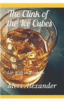 The Clink of the Ice Cubes