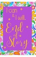 I Can and I Will. End of Story.