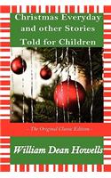 Christmas Every Day and Other Stories Told for Children - The Original Classic Edition