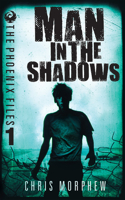 The Man In The Shadows: Volume 1(Phoenix Files)