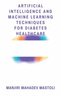 Artificial Intelligence and Machine Learning Techniques for Diabetes Healthcare
