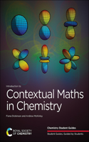 Introduction to Contextual Maths in Chemistry: (Chemistry Student Guides)