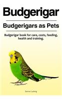 Budgerigar. Budgerigars as Pets. Budgerigar book for care, costs, feeding, health and training.