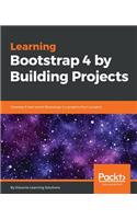 Learning Bootstrap 4 by Building Projects