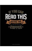 If You Can Read This Bring Me Coffee: Cornell Notes Notebook(445 Cornell Notes Notebook)