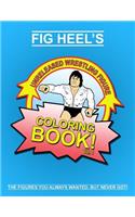 Fig Heel's Unreleased Wrestling Figure Coloring Book, Vol. 1