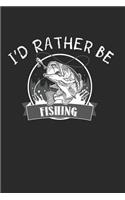 I'd Rather Be Fishing: This Is a Blank, Lined Journal That Makes a Perfect Father's Day Gift for Men. It's 6x9 with 120 Pages, a Convenient Size to Write Things In.