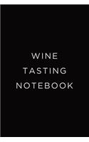 Wine Tasting Journal: Review Notebook for Wine Lovers: Keep a Record of Old Favorites and New Discoveries: Refined Black and White Cover Design
