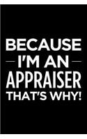 Because I'm an Appraiser That's Why